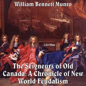 Chronicles of Canada Volume 05 - Seigneurs of Old Canada: A Chronicle of New World Feudalism