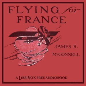Flying for France - With the American Escadrille at Verdun