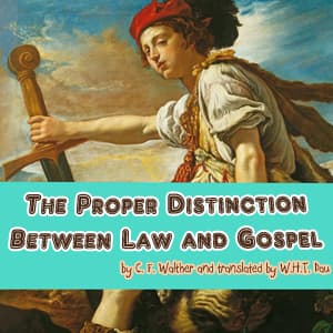 Proper Distinction Between Law and Gospel