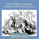 Hans Christian Andersen: Fairytales and Short Stories Volume 5, 1860 to 1865
