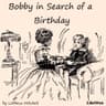 Bobby in Search of a Birthday