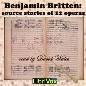 Benjamin Britten: Source Stories of Twelve Operas