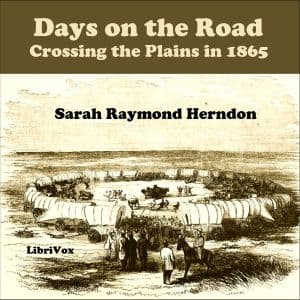Days on the Road: Crossing the Plains in 1865
