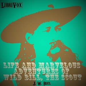 Life and marvelous adventures of Wild Bill, the Scout