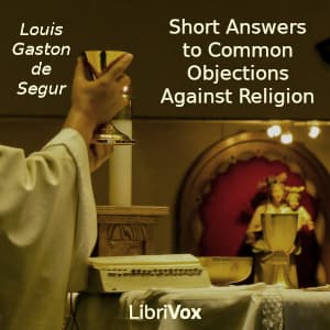 Short Answers to Common Objections Against Religion