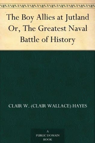 The Boy Allies at Jutland; Or, the Greatest Naval Battle of History