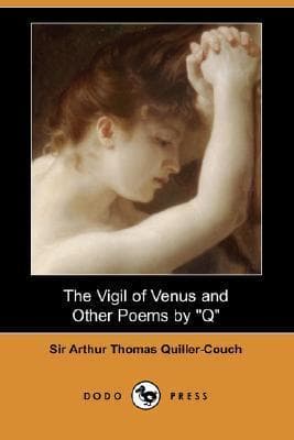 The Vigil of Venus and Other Poems by "Q