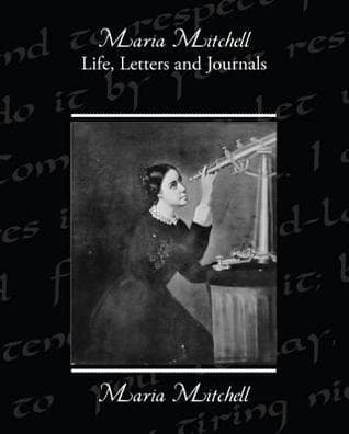 Maria Mitchell: Life, Letters, and Journals