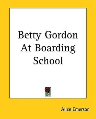 Betty Gordon at Boarding School; Or, the Treasure of Indian Chasm