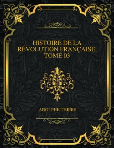 Histoire De La Révolution Française, Tome 03