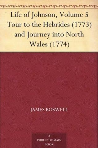 Life of Johnson, Volume 5: Tour to the Hebrides (1773) and Journey into North Wales (1774)