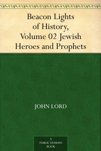 Beacon Lights of History, Volume 02: Jewish Heroes and Prophets