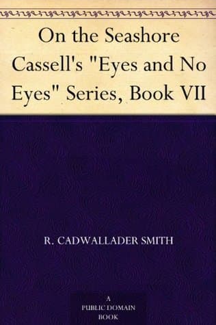 On the Seashore: Cassell's "eyes and No Eyes" Series, Book VII