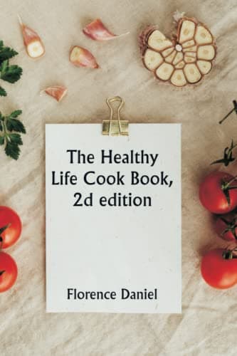 The Healthy Life Cook Book, 2d Ed.