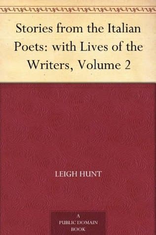 Stories from the Italian Poets: With Lives of the Writers, Volume 2