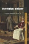 Beacon Lights of History, Volume 09: European Statesmen