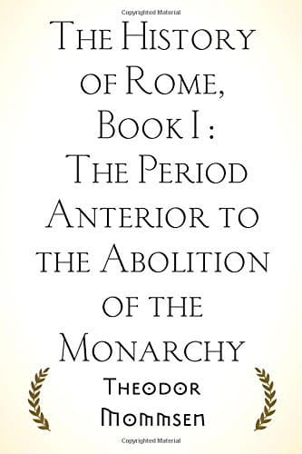 The History of Rome, Book I: The Period Anterior to the Abolition of the Monarchy