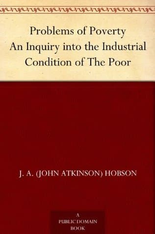Problems of Poverty: An Inquiry into the Industrial Condition of the Poor
