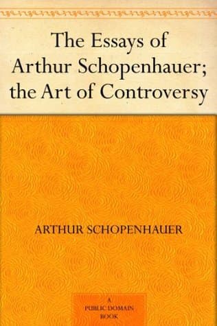 The Essays of Arthur Schopenhauer; the Art of Controversy