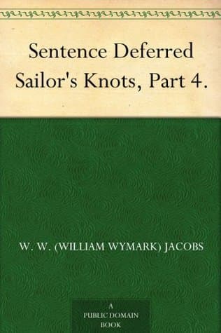 Sentence Deferred: Sailor's Knots, Part 4.