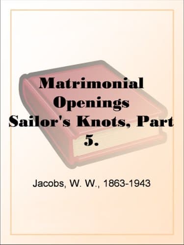 Matrimonial Openings: Sailor's Knots, Part 5.