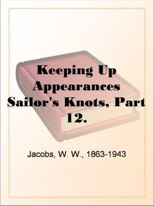 Keeping up Appearances: Sailor's Knots, Part 12.