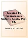 Keeping up Appearances: Sailor's Knots, Part 12.