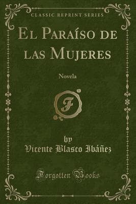 El Paraiso De Las Mujeres: Novela