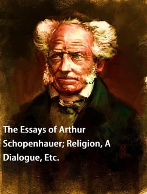 The Essays of Arthur Schopenhauer; Religion, a Dialogue, Etc.