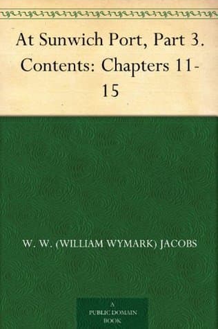 At Sunwich Port, Part 3.: Contents: Chapters 11-15