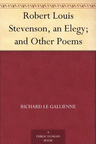 Robert Louis Stevenson, an Elegy; and Other Poems