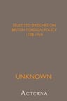 Selected Speeches on British Foreign Policy 1738-1914