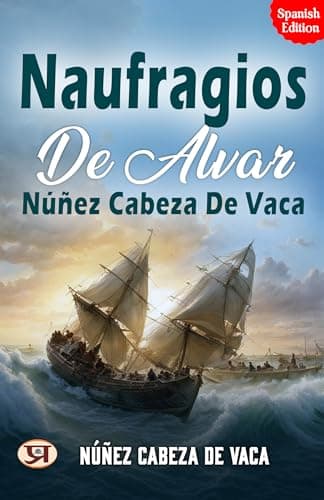Naufragios De Alvar Núñez Cabeza De Vaca