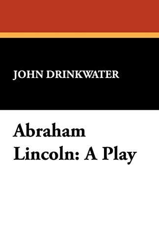 Abraham Lincoln: A Play