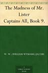 The Madness of Mr. Lister: Captains All, Book 9.
