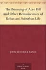 The Booming of Acre Hill, and Other Reminiscences of Urban and Suburban Life