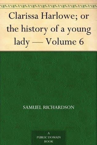 Clarissa Harlowe; or the History of a Young Lady — Volume 6