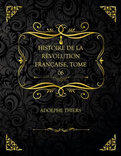 Histoire De La Révolution Française, Tome 06