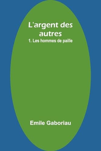 L'argent Des Autres: 1. Les Hommes De Paille