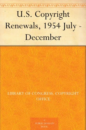 U.S. Copyright Renewals, 1954 July - December