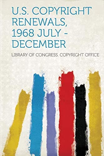 U.S. Copyright Renewals, 1968 July - December