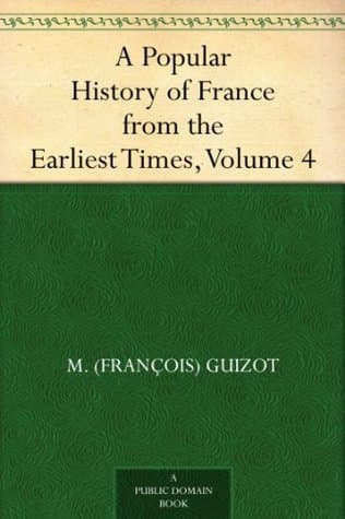 A Popular History of France from the Earliest Times, Volume 4