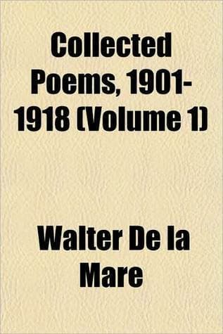Collected Poems 1901-1918 in Two Volumes. Volume I.