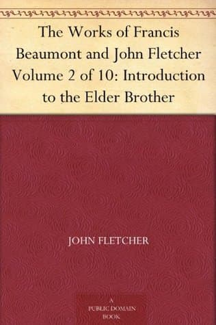 The Elder Brother: The Works of Francis Beaumont and John Fletcher (volume 2 of 10)