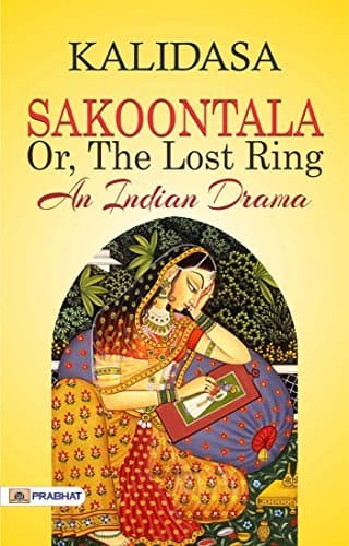 Sakoontala; Or, the Lost Ring: An Indian Drama