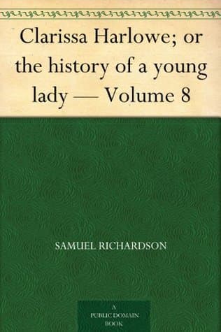 Clarissa Harlowe; or the History of a Young Lady — Volume 8