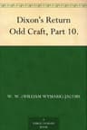 Dixon's Return: Odd Craft, Part 10.