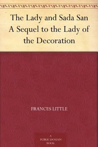 The Lady and Sada San: A Sequel to the Lady of the Decoration