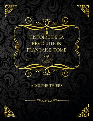Histoire De La Révolution Française, Tome 09