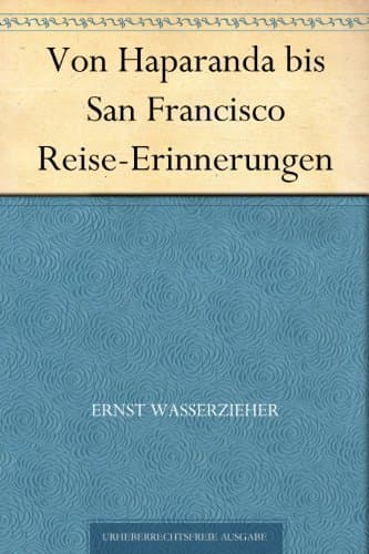 Von Haparanda Bis San Francisco: Reise-Erinnerungen